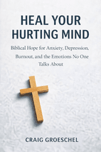 Heal Your Hurting Mind by Craig Groeschel - Book Summary